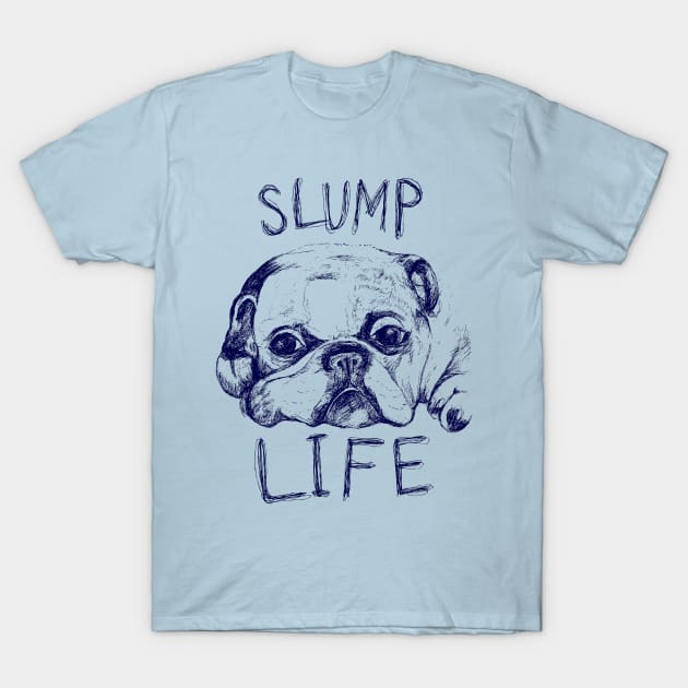 Slump Life T-Shirt by minniemorrisart